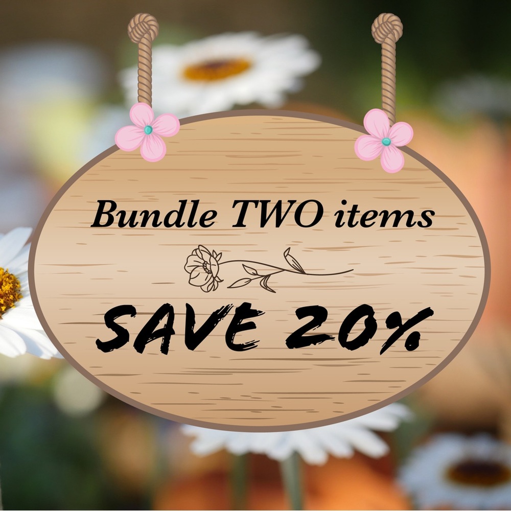Bundle any TWO (2) items and receive a 20% discount!